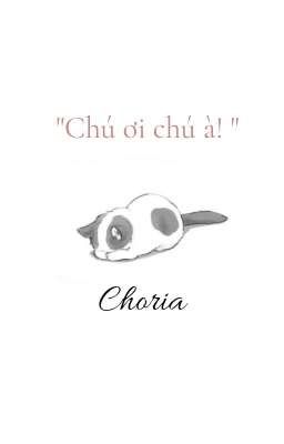 <Choria> Chú ơi chú à! ~