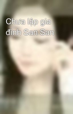 Chưa lập gia đình San San