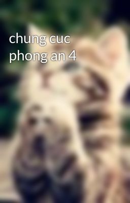 chung cuc phong an 4