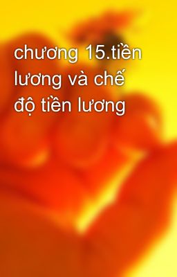 chương 15.tiền lương và chế độ tiền lương