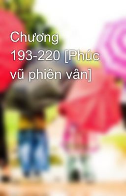 Chương 193-220 [Phúc vũ phiên vân]