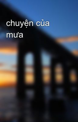 chuyện của mưa