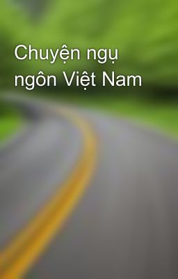 Đọc Truyện Chuyện ngụ ngôn Việt Nam - Truyen2U.Net