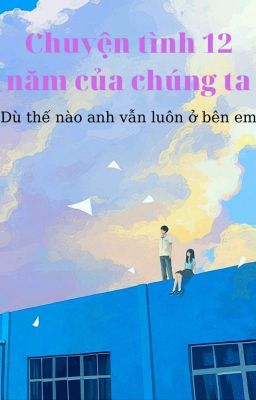 Đọc Truyện Chuyện tình 12 năm của chúng ta - Truyen2U.Net