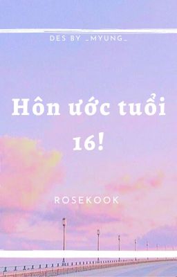 Đọc Truyện (Chuyển ver) Hôn ước tuổi 16! Kookrose [ Hoàn] - Truyen2U.Net