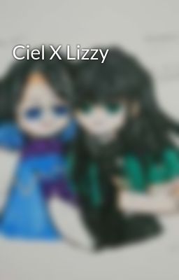 Ciel X Lizzy 