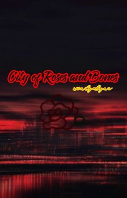 City of Roses and Bones