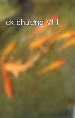 Đọc Truyện ck chương VIII - Truyen2U.Net