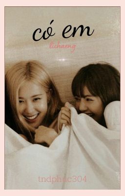 Đọc Truyện Có Em [ChaeLisa] - Truyen2U.Net