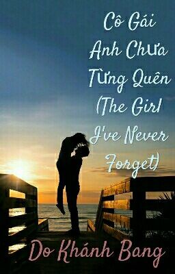 Cô Gái Anh Chưa Từng Quên (The Girl I've Never Forget)