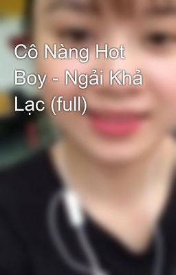 Đọc Truyện Cô Nàng Hot Boy - Ngải Khả Lạc (full) - Truyen2U.Net