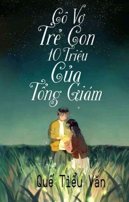 Cô Vợ Trẻ Con 10 Triệu Của Tổng Giám [FULL]