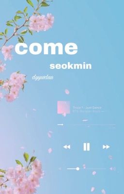 come ; seokmin