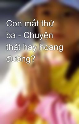 Đọc Truyện Con mắt thứ ba - Chuyện thật hay hoang đường? - Truyen2U.Net