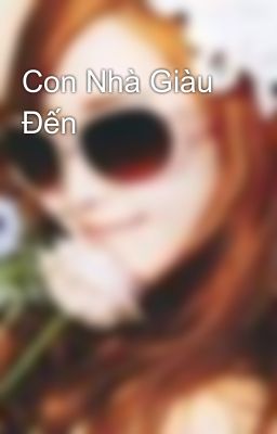 Con Nhà Giàu Đến