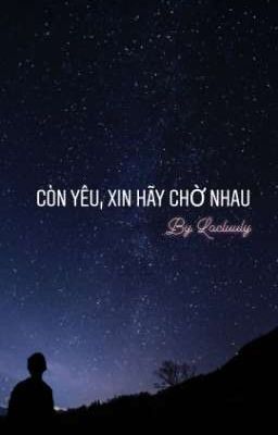 Còn yêu, xin hãy chờ nhau