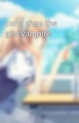 cong chua the gioi vampire