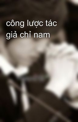 công lược tác giả chỉ nam