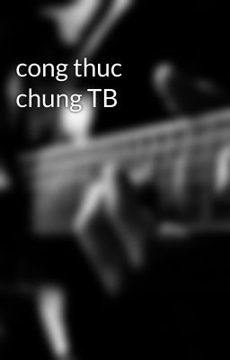 Đọc Truyện cong thuc chung TB - Truyen2U.Net