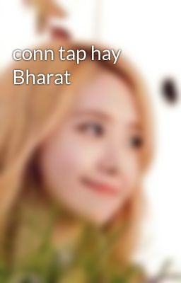 Đọc Truyện conn tap hay Bharat - Truyen2U.Net