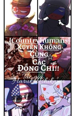 Đọc Truyện [CountryHumans] Xuyên Không Cùng Các Đồng Chí!! - Truyen2U.Net