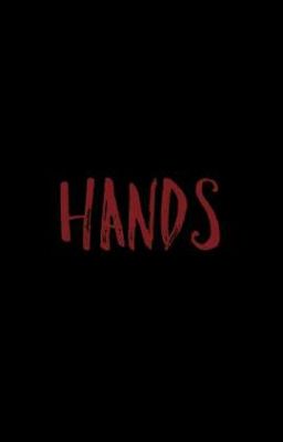 ( Creepypasta )Hands