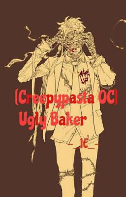 [Creepypasta OC] Ugly Baker