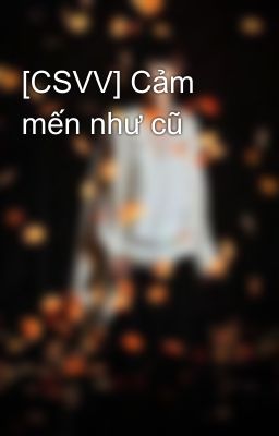 [CSVV] Cảm mến như cũ