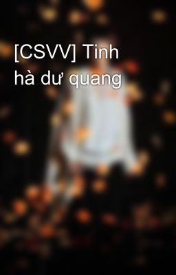 [CSVV] Tinh hà dư quang