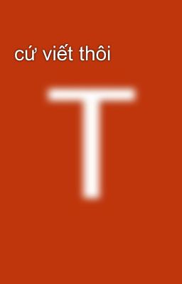 Đọc Truyện cứ viết thôi - Truyen2U.Net