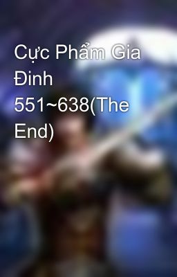 Đọc Truyện Cực Phẩm Gia Đinh 551~638(The End) - Truyen2U.Net