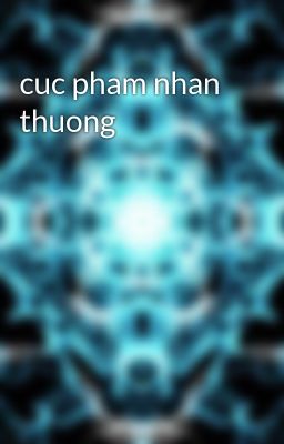 cuc pham nhan thuong