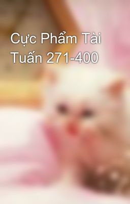 Cực Phẩm Tài Tuấn 271-400