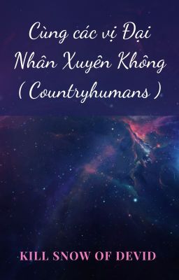 Đọc Truyện Cùng các vị Đại Nhân Xuyên Không ( Countryhumans ) - Truyen2U.Net