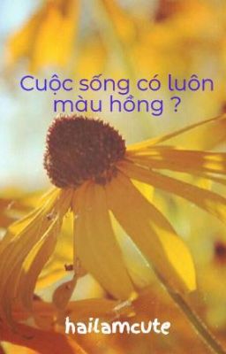 Cuộc sống có luôn màu hồng ?