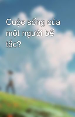 Đọc Truyện Cuộc sống của một người bế tắc? - Truyen2U.Net