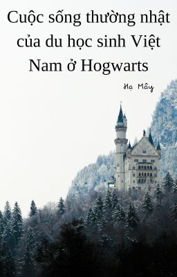 Đọc Truyện Cuộc sống thường nhật của du học sinh Việt Nam ở Hogwarts. - Truyen2U.Net