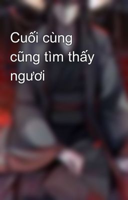 Cuối cùng cũng tìm thấy ngươi