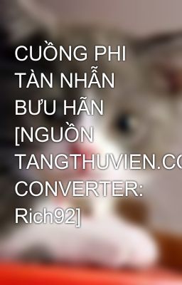 CUỒNG PHI TÀN NHẪN BƯU HÃN [NGUỒN TANGTHUVIEN.COM, CONVERTER: Rich92]