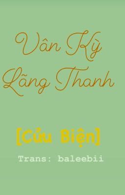 [Cửu Biện] Vân Kỳ Lãng Thanh