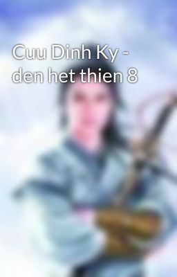 Cuu Dinh Ky - den het thien 8