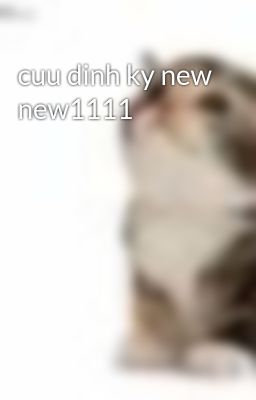 Đọc Truyện cuu dinh ky new new1111 - Truyen2U.Net