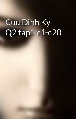 Cuu Dinh Ky Q2 tap1 c1-c20