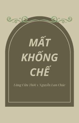 [Cửu Lan] Mất Khống Chế