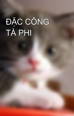 ĐẶC CÔNG TÀ PHI