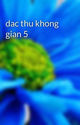 dac thu khong gian 5