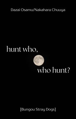 Đọc Truyện [DaChuu] hunt who, who hunt? - Truyen2U.Net