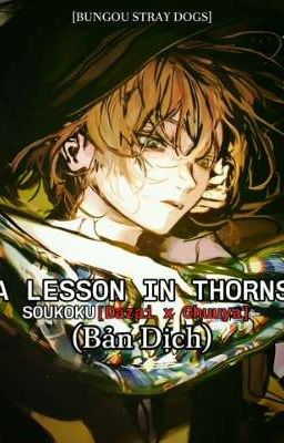 [DaChuu/Soukoku] A Lesson In Thorns [BảnDịch]