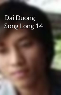 Dai Duong Song Long 14