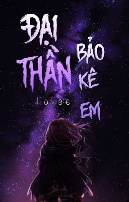 Đại thần, bảo kê em!